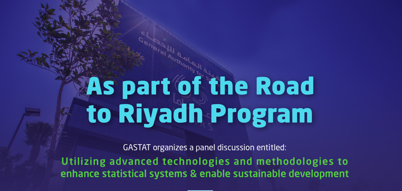 GASTAT organizes panel discussion as part of Road to Riyadh to address advanced statistical techniques and methodologies